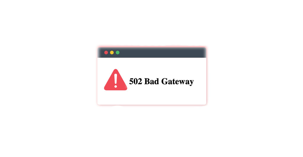 Errore 502 Bad Gateway, cos'è e come risolverlo